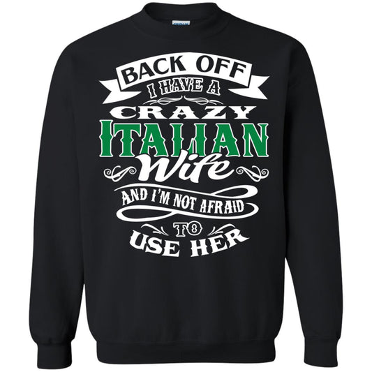 Back Off I Have A Crazy Italian Wife And Im Not Afaird To Use Her Black