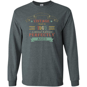 Vintage Made In Old 1963 Original Limited Edition Perfectly Aged 55th Birthday T-shirtG240 Gildan LS Ultra Cotton T-Shirt