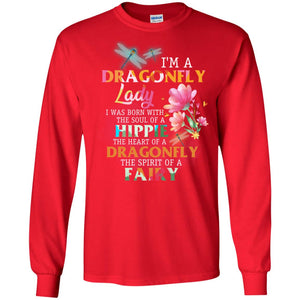 Im A Dragonfly Lady I Was Born With The Soul Of A Hippie The Heart Of A Dragonfly The Spirit Of A FairyG240 Gildan LS Ultra Cotton T-Shirt