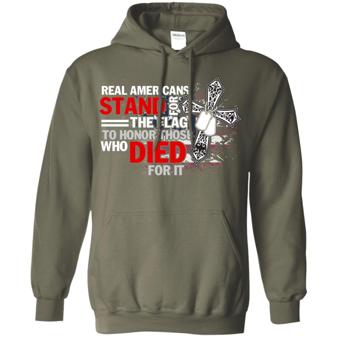 Real Americans Stand For The Flag To Honor Those Who Died For It Veteran Shirt Military Green