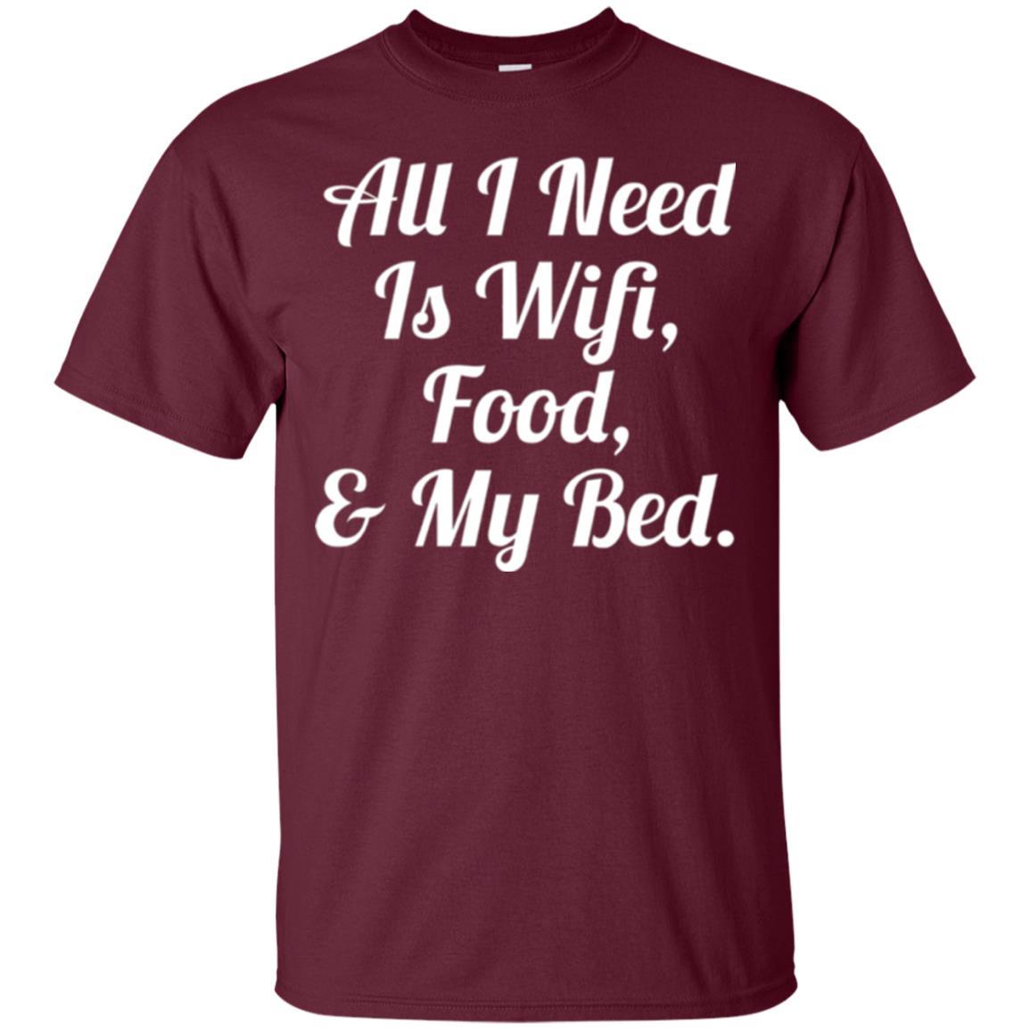 All I Need Is Wifi Food My Bed T-shirt Maroon