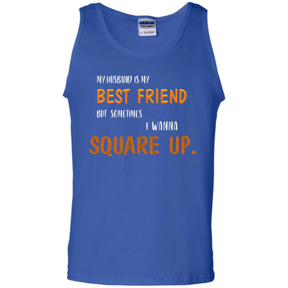 My Husband Is My Best Friend But Sometimes I Wanna Square Up Shirt Royal