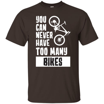 You Can Never Have Too Many Bikes Shirt Dark Chocolate