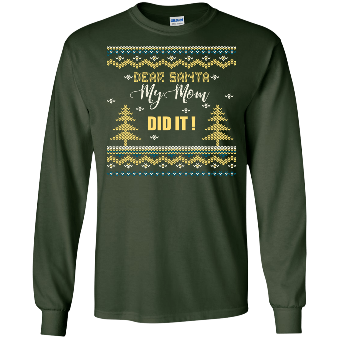 Christmas T-shirt Dear Santa My Mom Did It Forest Green