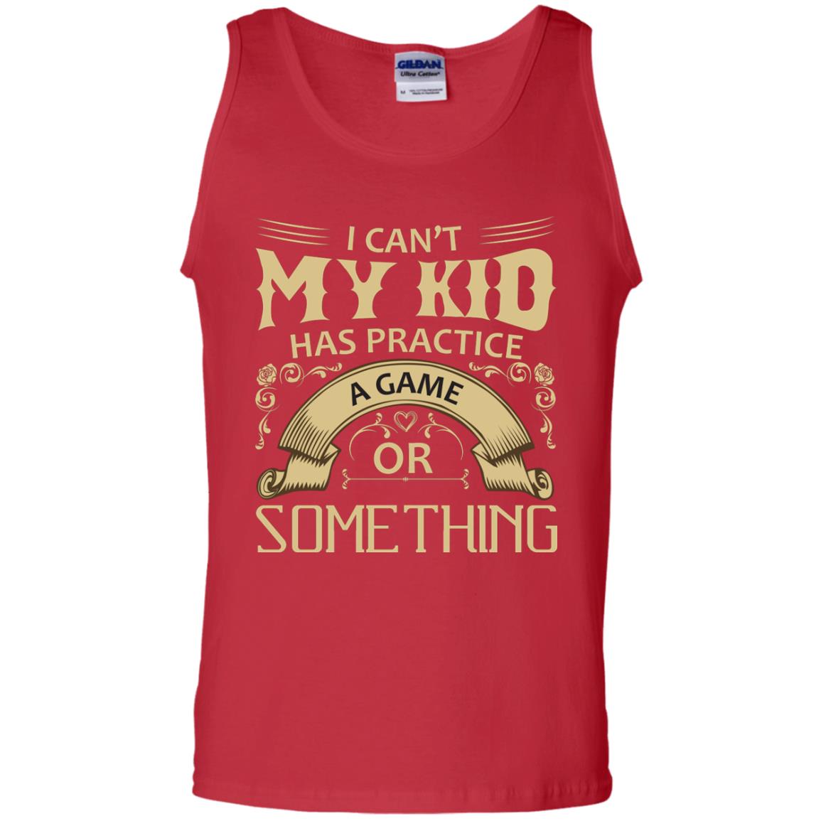 I Can_t My Kid Has Practice A Game Or Something My Kid Shirt For Parents Red