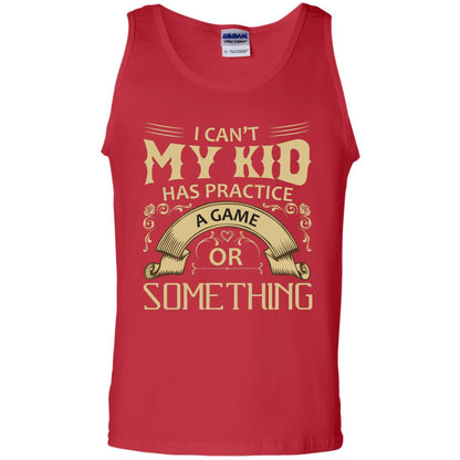 I Can_t My Kid Has Practice A Game Or Something My Kid Shirt For Parents Red