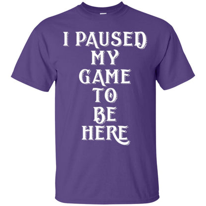 Gamer T-shirt I Paused My Game To Be Here Purple