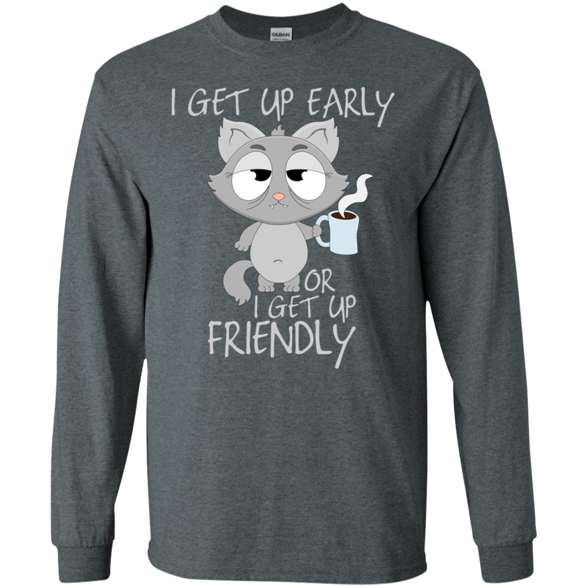 I Get Up Early Or I Get Up Friendly Cat Quote Shirt Dark Heather