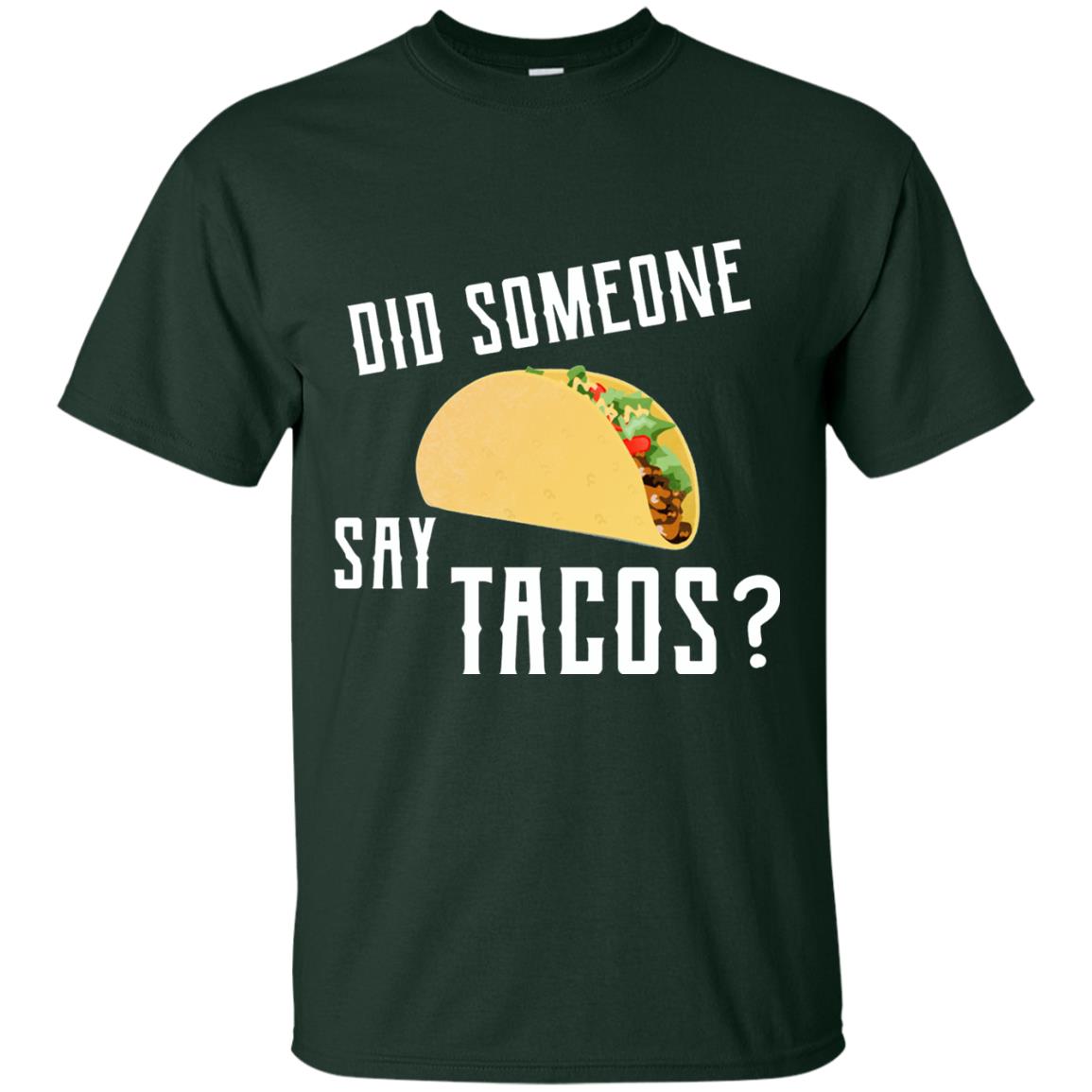 Did Someone Say Tacos Taco Lover T-shirt Forest