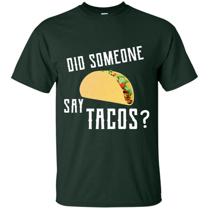 Did Someone Say Tacos Taco Lover T-shirt Forest