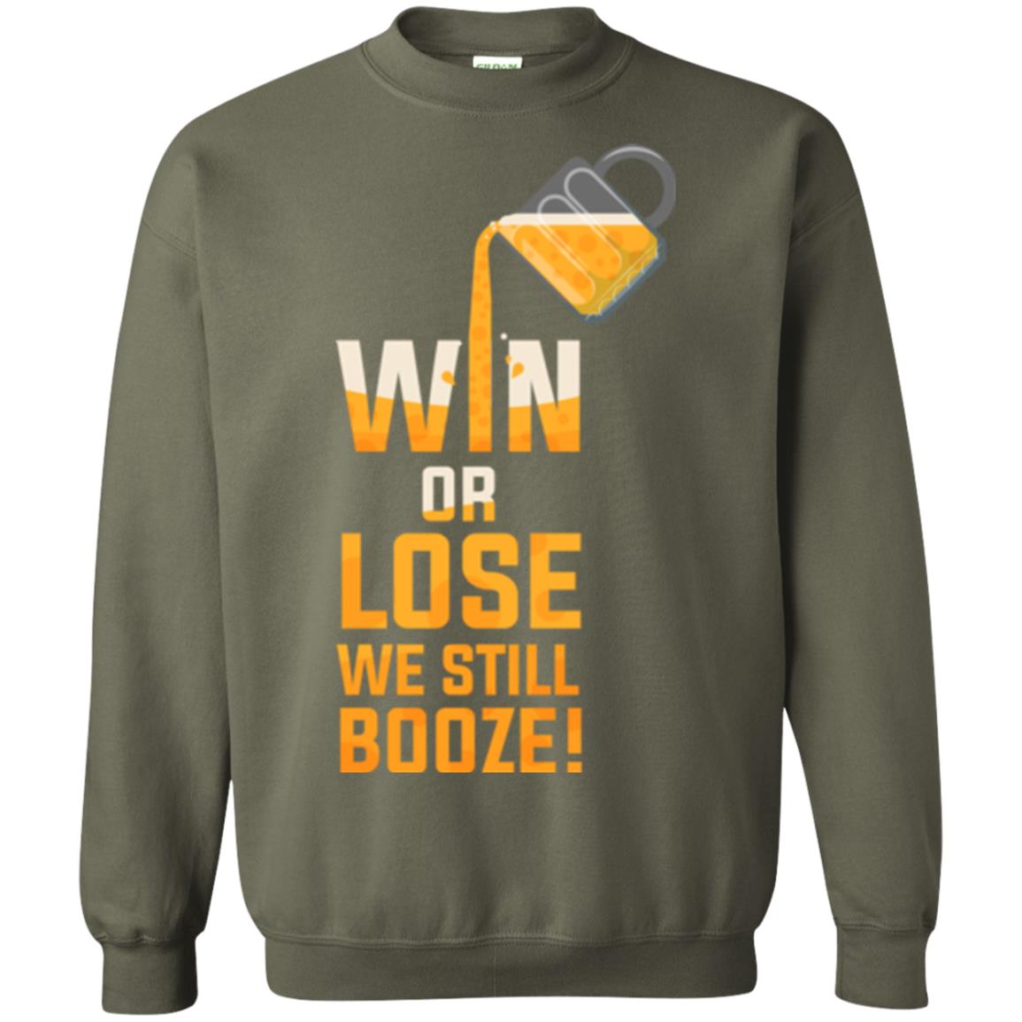 Beer Lover T-shirt Win Or Lose We Still Booze Military Green