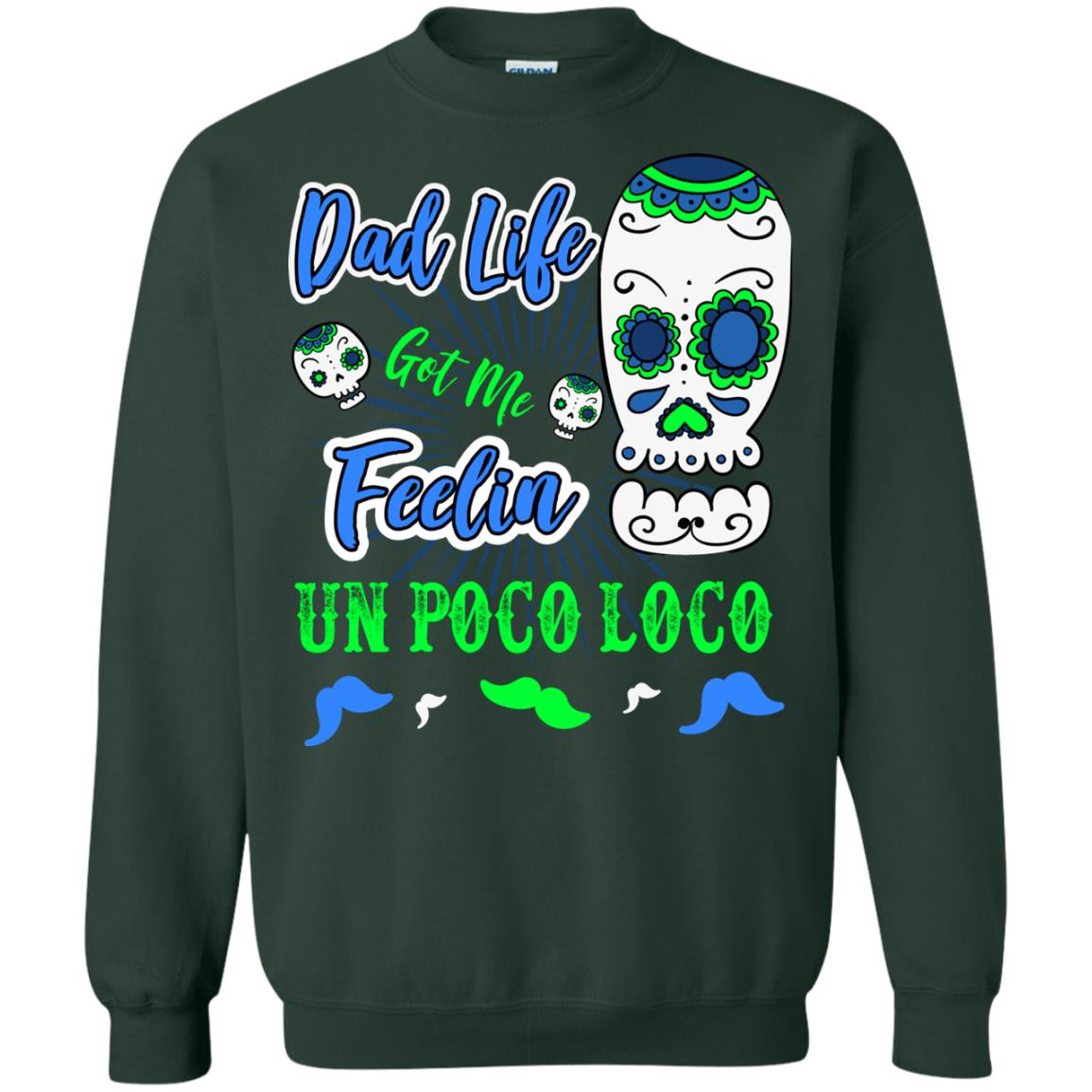 Dad Life Got Me Feelin Un Poco Loco Cinco De Mayo Daddy Shirt Forest Green