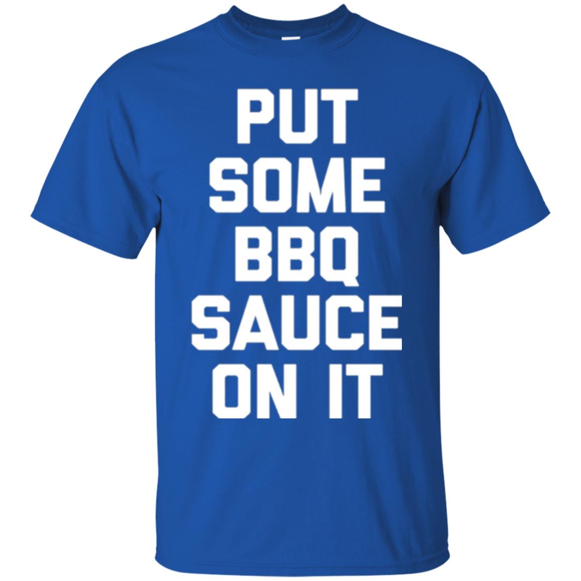 Barbecue Lovers T-shirt Put Some Bbq Sauce On It Royal