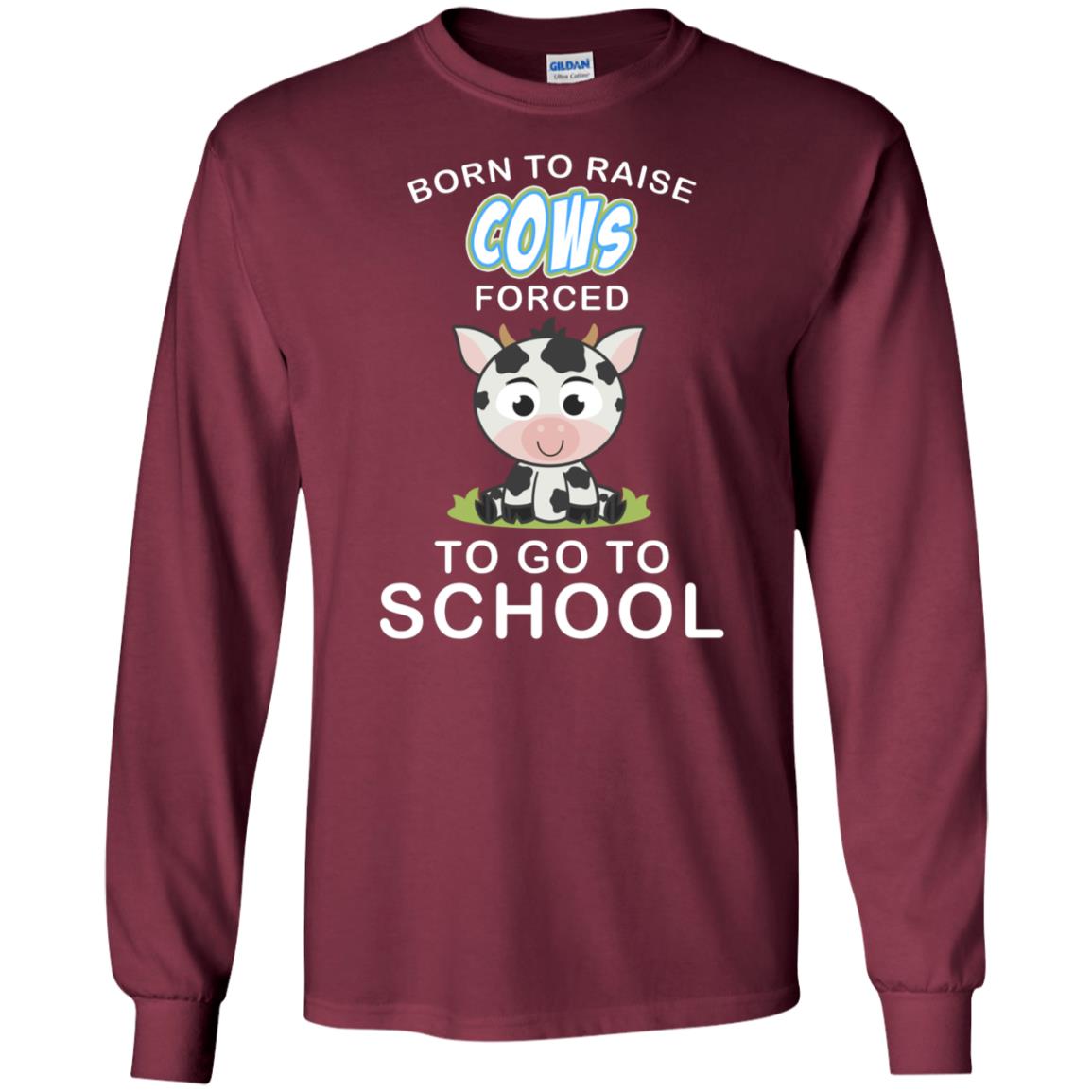 Born To Raise Cows Forced To Go To School Shirt Maroon