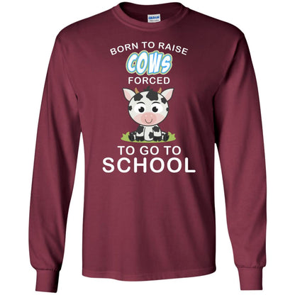 Born To Raise Cows Forced To Go To School Shirt Maroon