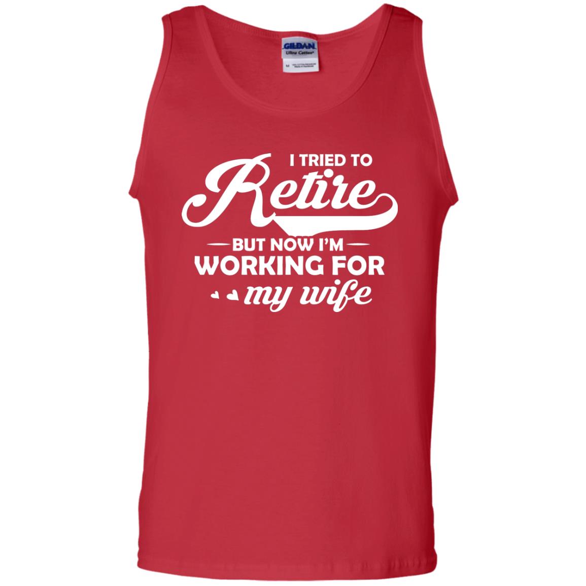 I Tried To Retire But Now I_m Working For My Wife Shirt Red
