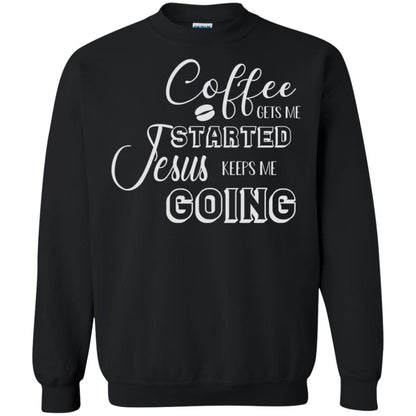 Coffee Gets Me Started Jesus Keeps Me Going Christian Coffee Gift Shirt Black