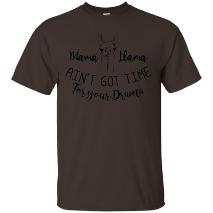 Mama T-shirt Llama Ain_t Got Time For Your Drama Dark Chocolate