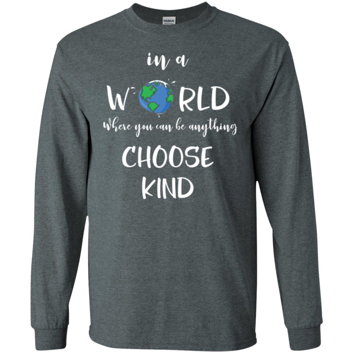Choose Kind T-shirt In A World Where You Can Be Anything Choose Kind Dark Heather