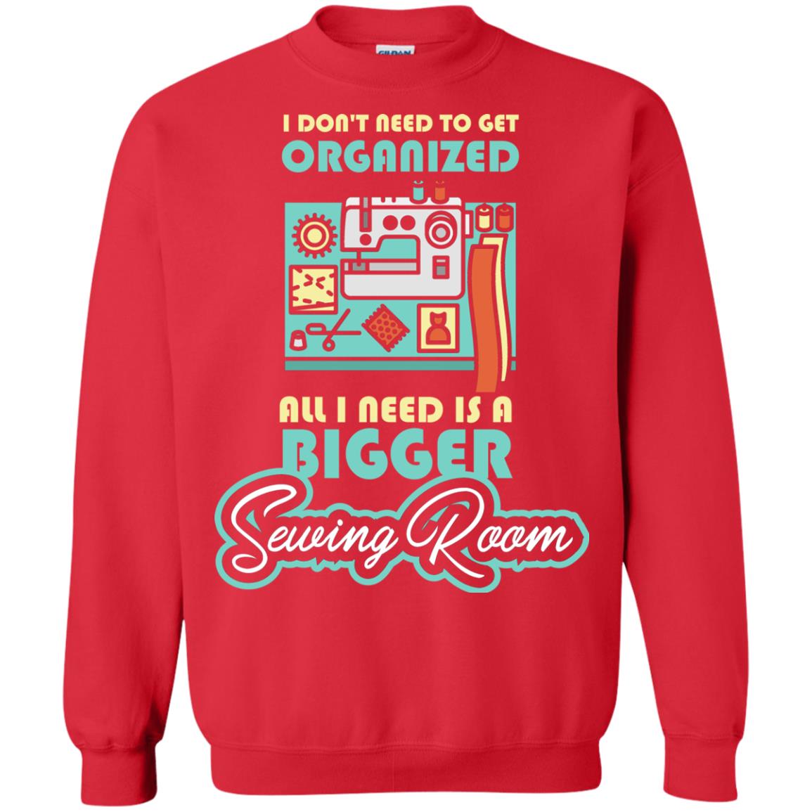 All I Need Is A Bigger Sewing Room Sewing Lover T-shirt Red