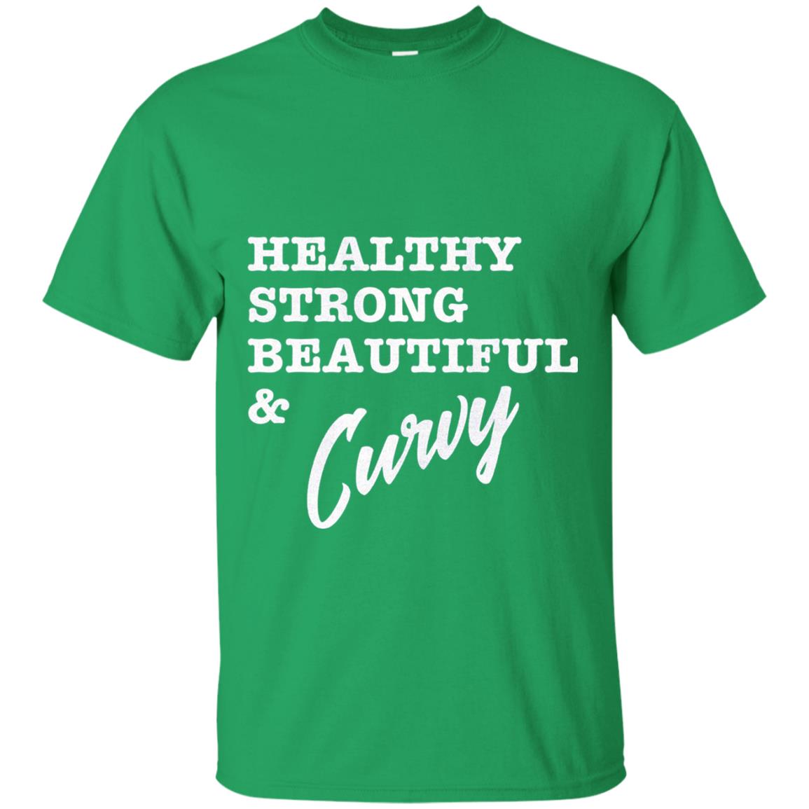 Bold Exercise T-shirt Healthy Strong Beautiful And Curvy Irish Green