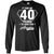 It Took Me 40 Years To Look This Amazing 40th Birthday ShirtG240 Gildan LS Ultra Cotton T-Shirt