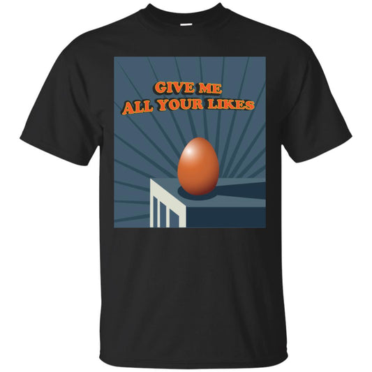 Give Me All Your Likes Egg Shirt Black