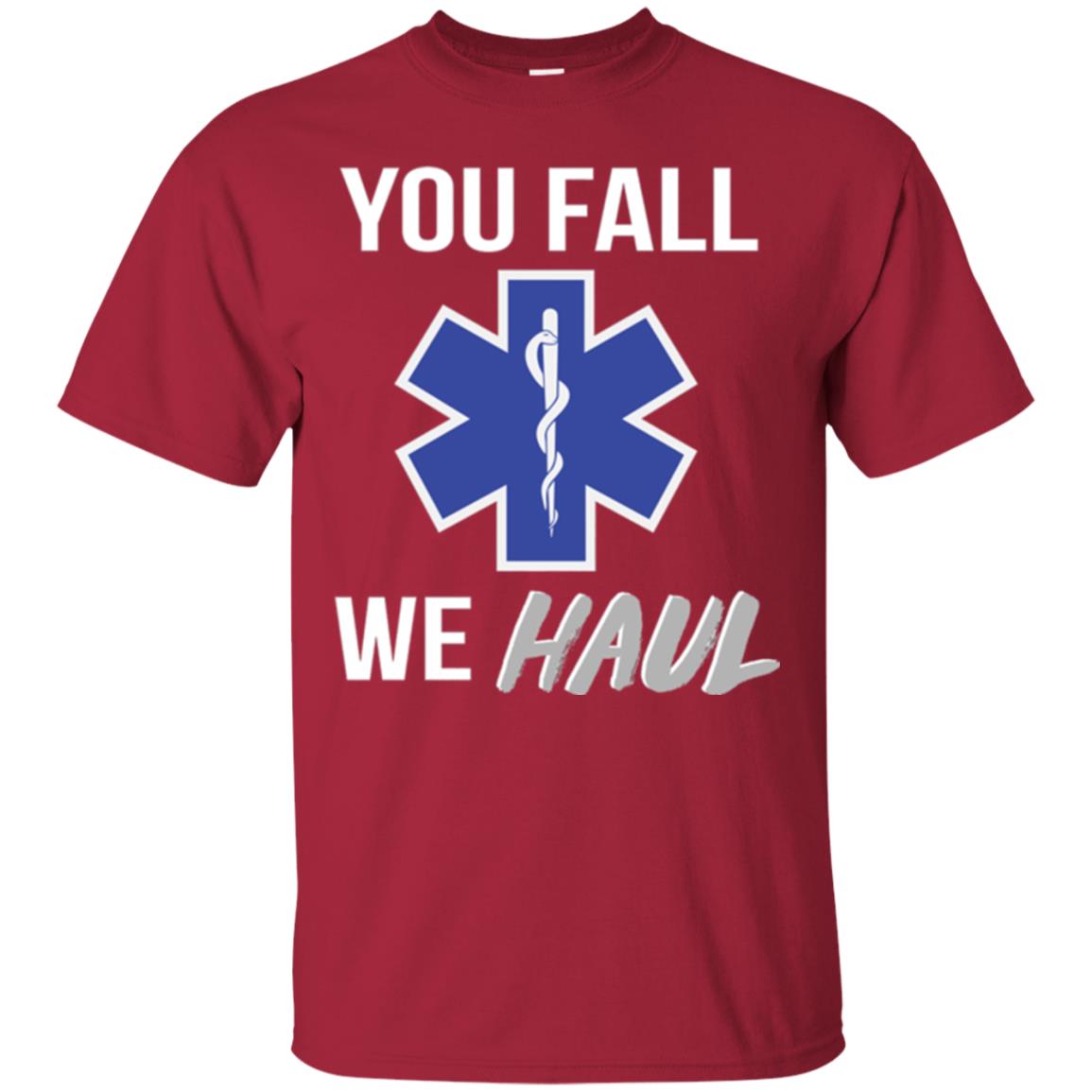 Funny Ems T-shirt You Fall We Haul Cardinal