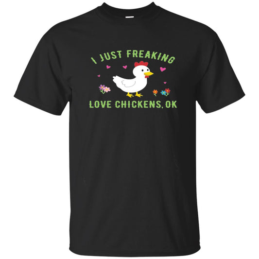 I Just Freaking Love Chickens Ok Chicken Shirt Black