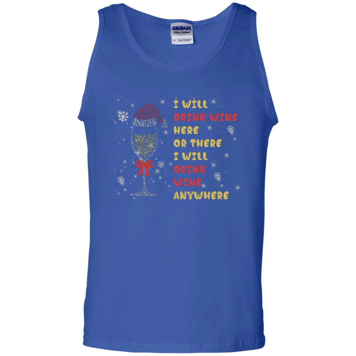 I Will Drink Wine Here Or There I Will Drink Wine Everywhere X-mas Drinking Wine Shirt Royal