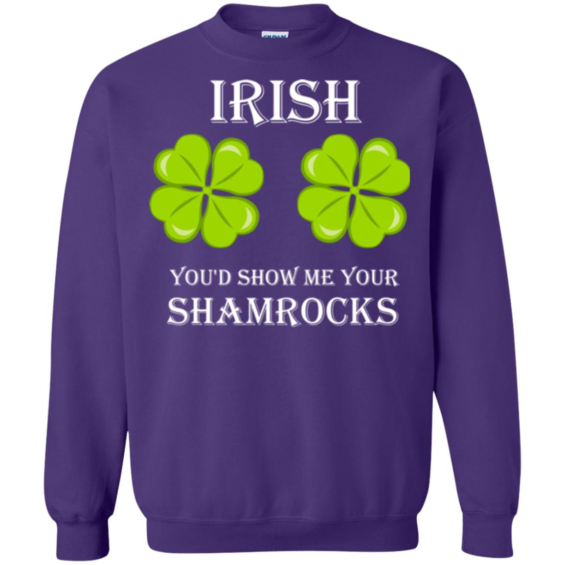 Saint Patrick's Day T-shirt Irish You'd Show Me Your Shamrocks Purple