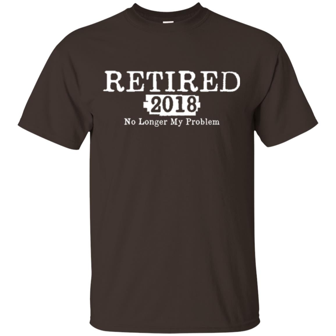 Retired T-shirt 2018 No Longer My Problem Dark Chocolate