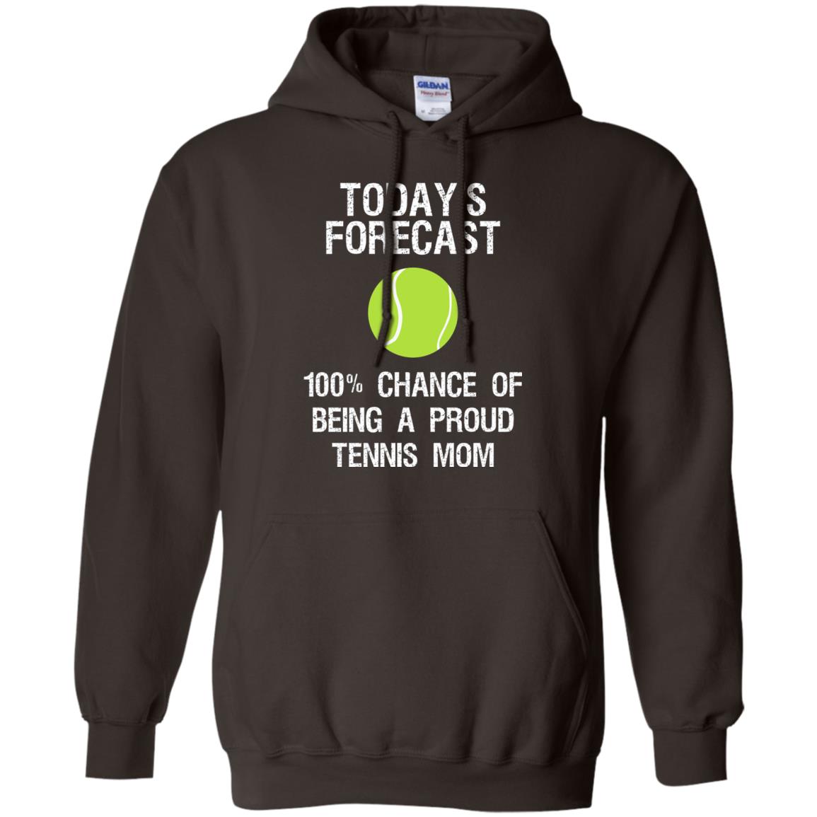 Tennis Mom Shirt Today Forecast Chance Of Being A Proud Tennis Mom Dark Chocolate