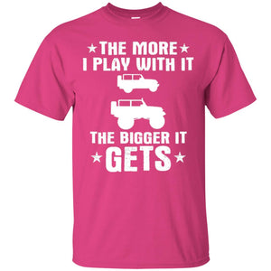 Jeep Lovers T-shirt The More I Play With It The Bigger It Get