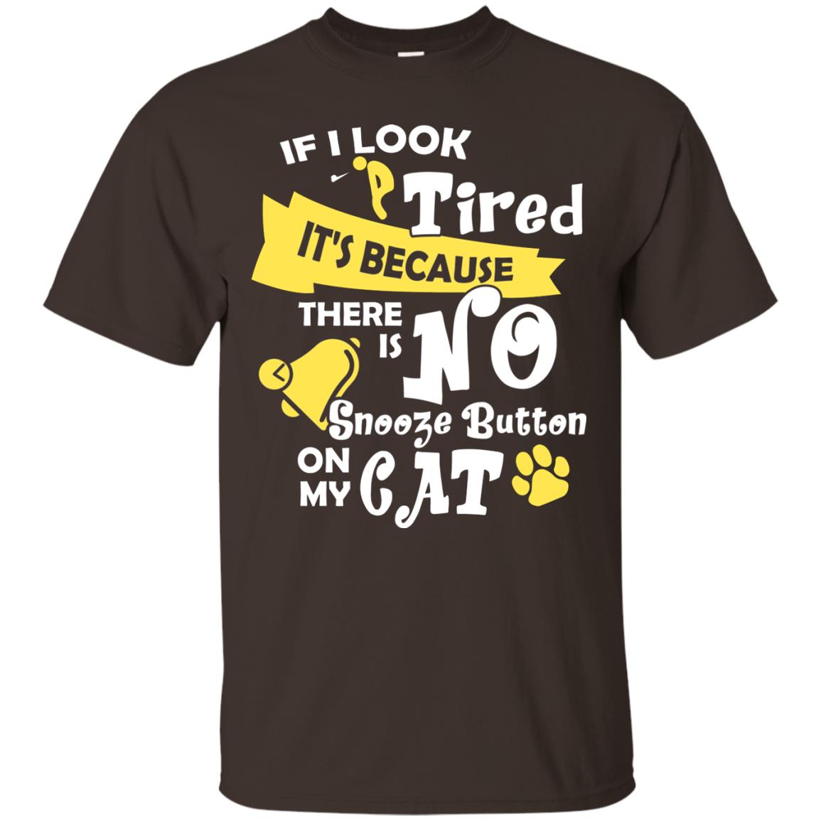 If I Look Tired It_s Because There Is No Snooze Button On My Cat Dark Chocolate
