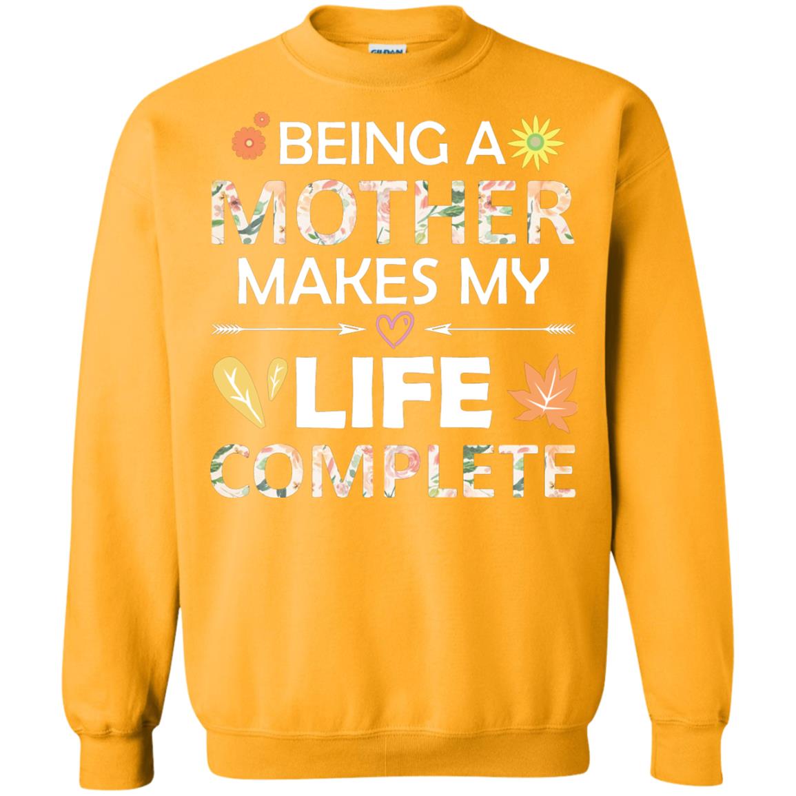 Being A Mother Make My Life Complete Parent_s Day Shirt For Mommy Gold