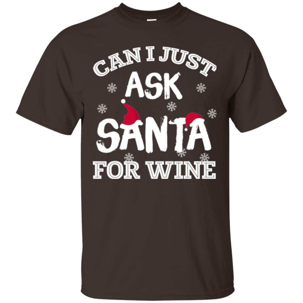 Christmas T-shirt Can I Just Ask Santa For Wine Dark Chocolate
