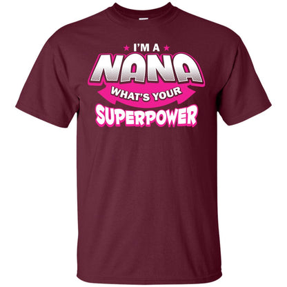 Nana T-shirt I'm A Nana What's Your Superpower Maroon