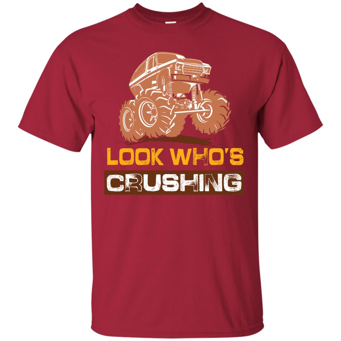 Look Who’s Crushing Cool Trucking Lover T-shirt Cardinal