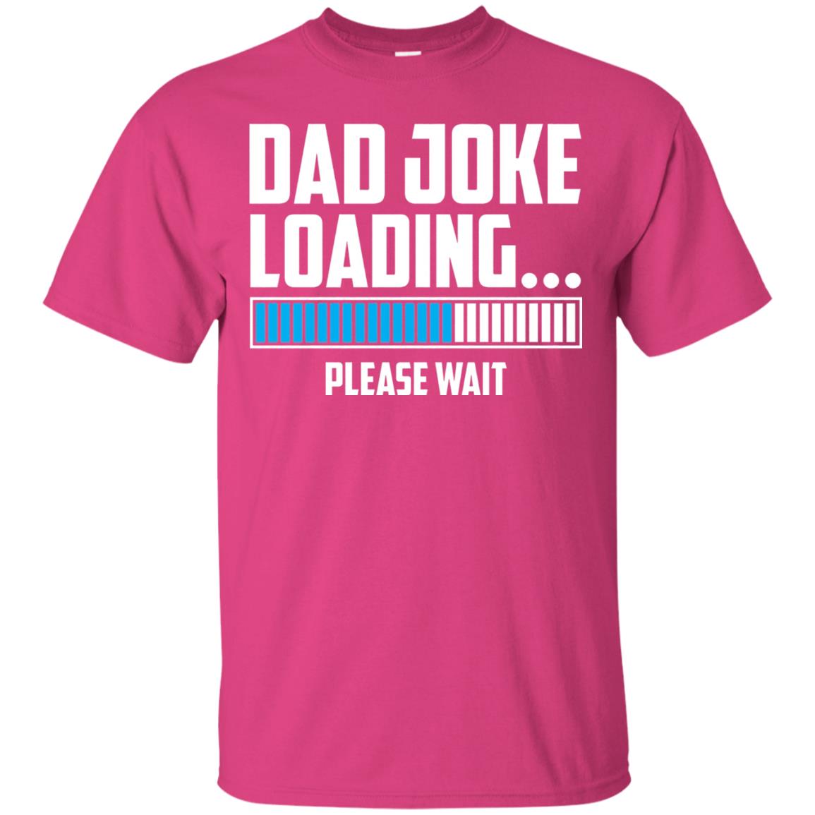 Dad Joke Loading Please Wait T-shirt Heliconia