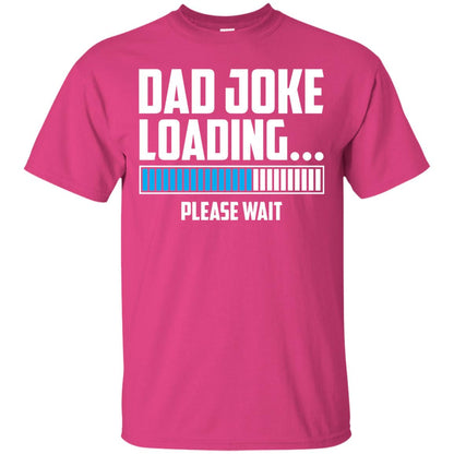Dad Joke Loading Please Wait T-shirt Heliconia
