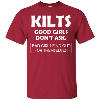 Kilts Good Girls Don’t Ask. Bad Girls Find Out For Themselves T-shirt Cardinal