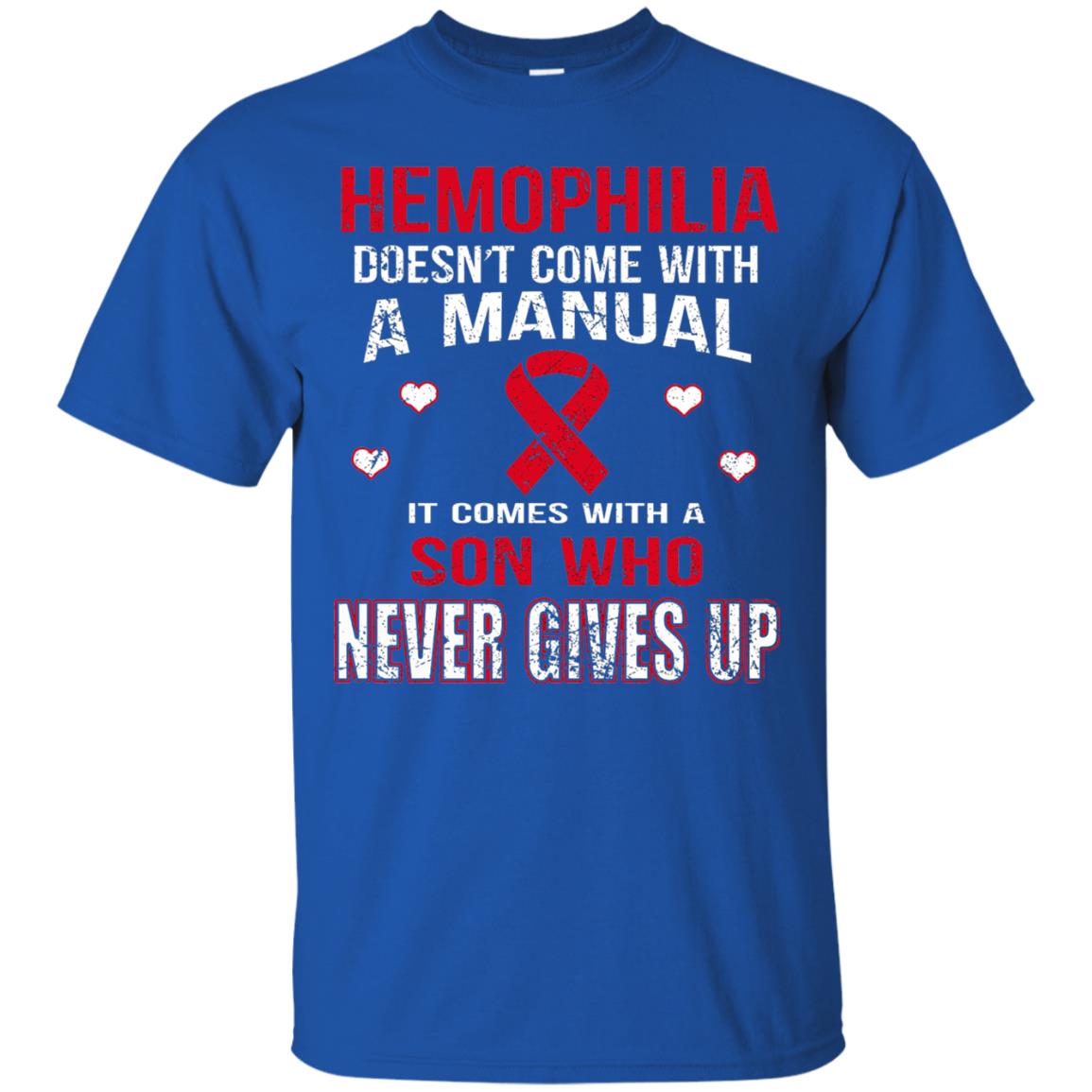 Hemophilla Shirt Comes With Son Who Never Gives Up Royal