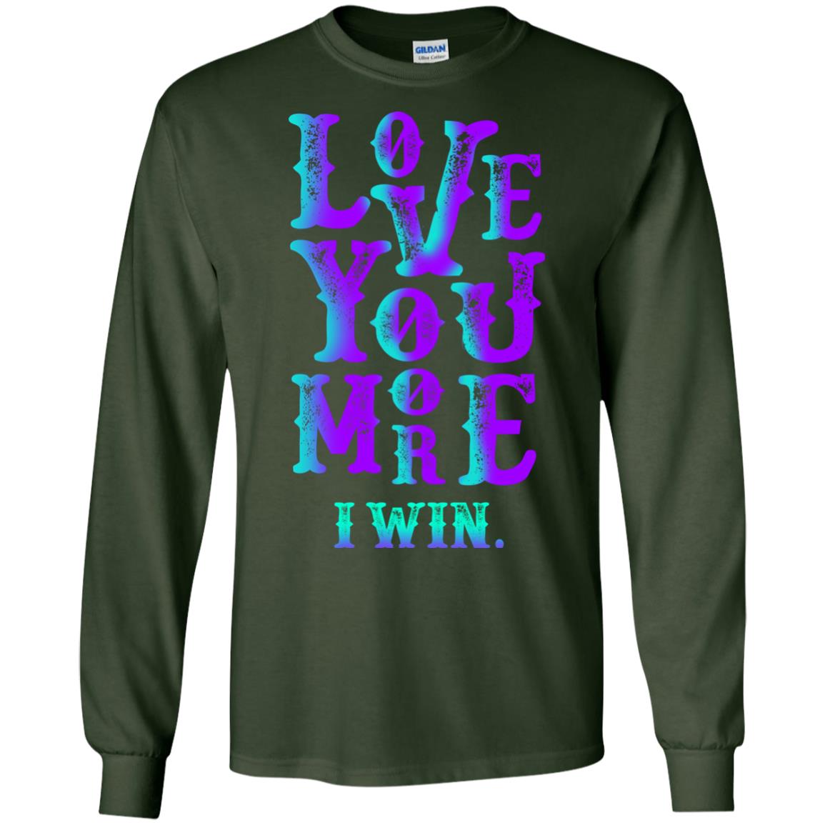 Valentines Day T-shirt Love You More I Win Forest Green