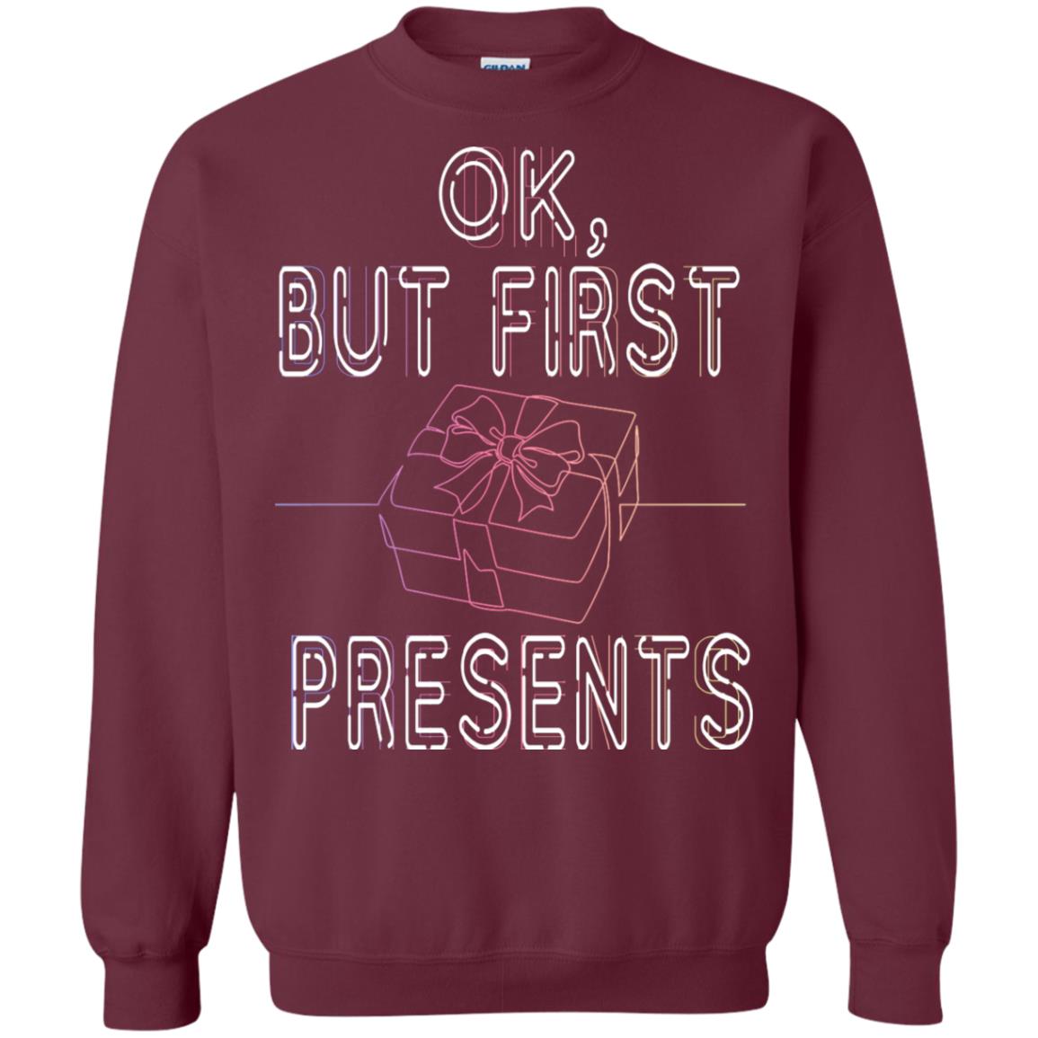 Ok But Frist Presents Gift X-mas Shirt Maroon