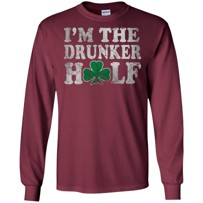 I_m The Drunker Half Saint Patrick_s Day T-shirt Maroon