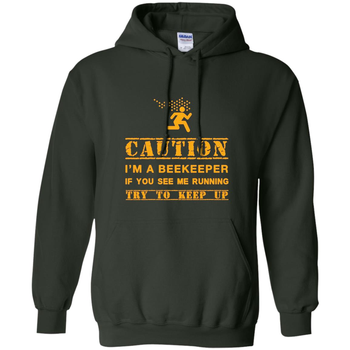 Caution I_m A Beekeeper If You See Me Running Try To Keep Up Beekeeper T-shirt Forest Green