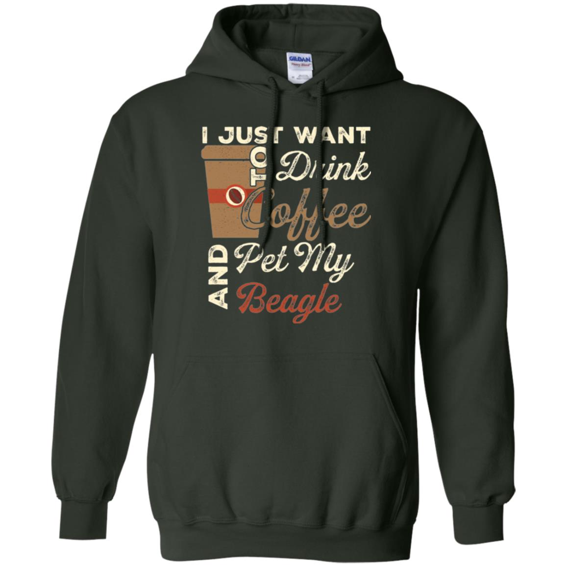 Coffee Lovers T-shirt I Just Want To Drink Coffee And Pet My Beagle Forest Green