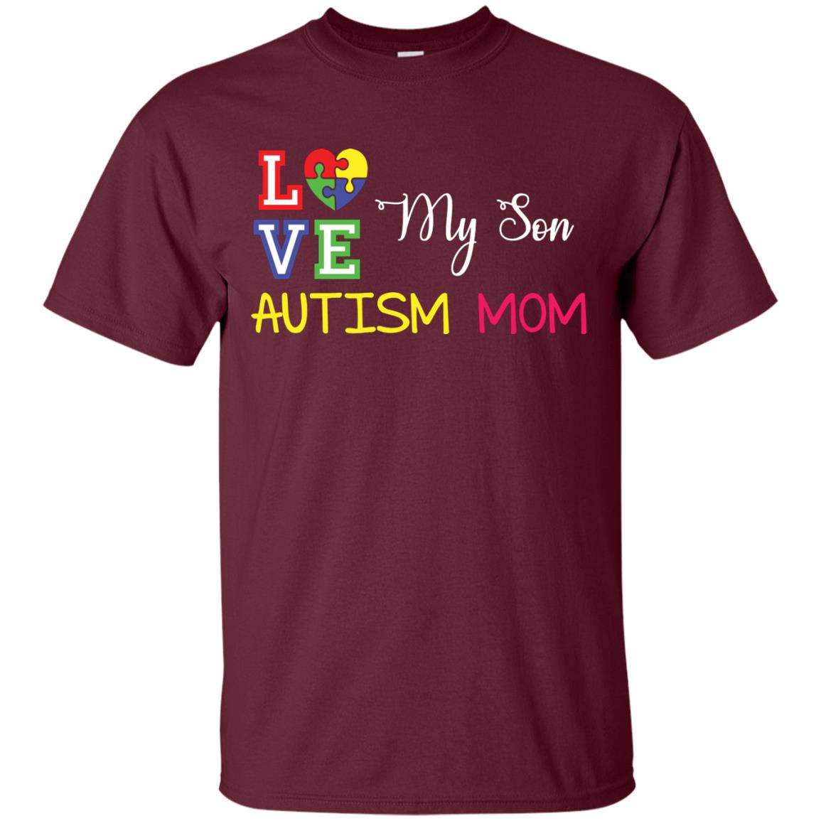 Love My Son Autism Mom Autism Awareness T-shirt Maroon