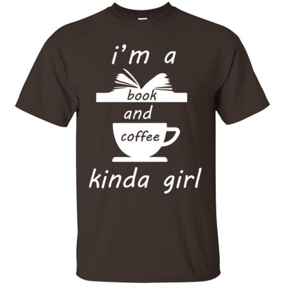 Book Lover T-shirt I'm A Book And Coffee Kinda Girl T-shirt Dark Chocolate